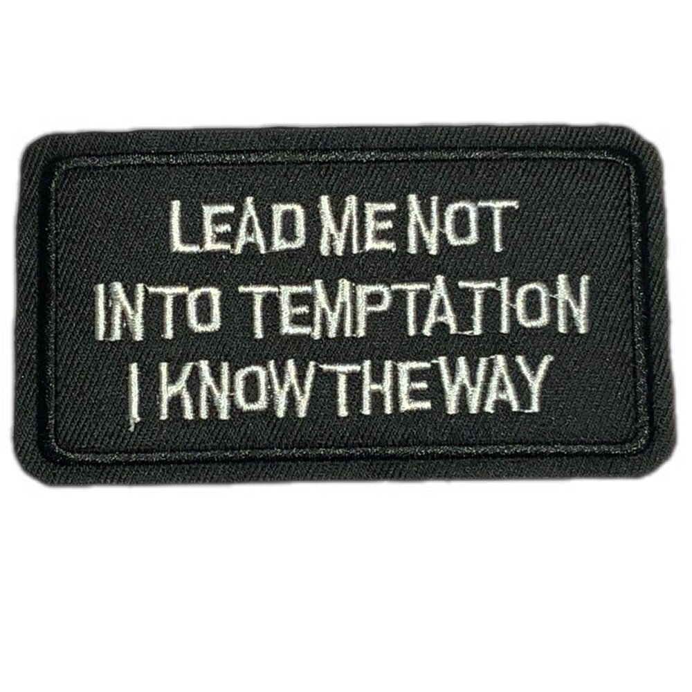 Lead Me Not Into Temptation I Know The Way Biker Morale Patch Embroidered Black